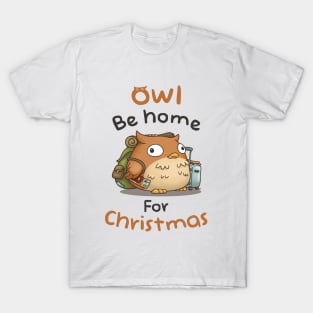 Owl Be Home For Christmas with Cute Fat Owl T-Shirt